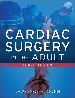 Cardiac Surgery in the Adult - Lawrence H. Cohn
