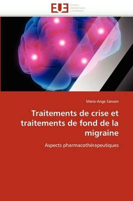 Traitements de Crise Et Traitements de Fond de la Migraine -  Sanson-M