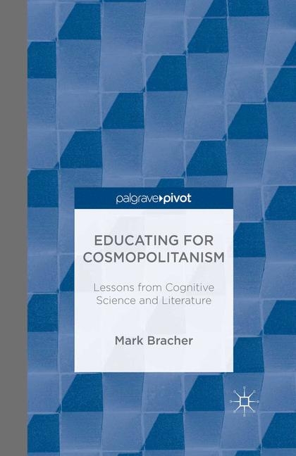 Educating for Cosmopolitanism: Lessons from Cognitive Science and Literature - M. Bracher