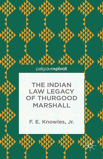 The Indian Law Legacy of Thurgood Marshall - F. Knowles