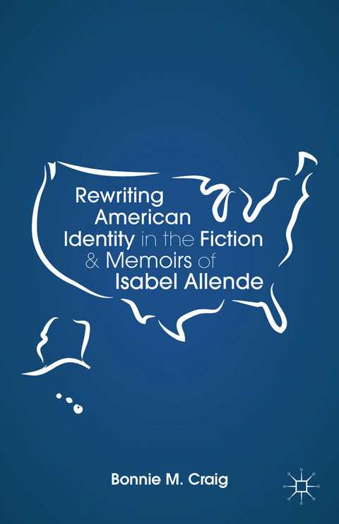 Rewriting American Identity in the Fiction and Memoirs of Isabel Allende - B. Craig