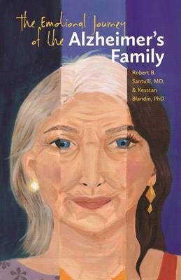 The Emotional Journey of the Alzheimer's Family - Robert B. Santulli, Kesstan Blandin