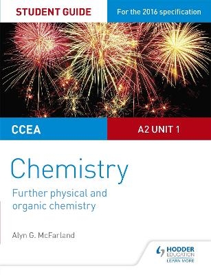 CCEA A2 Unit 1 Chemistry Student Guide: Further Physical and Organic Chemistry - Alyn G. Mcfarland
