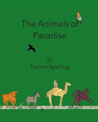 The Animals of Paradise - Karima Sperling