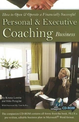 How to Open and Operate a Financially Successful Personal and Executive Coaching Business - Kristie Lorette, John Peragine  Jr.