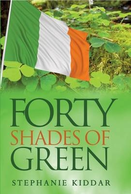 Forty Shades of Green - Stephanie Kiddar