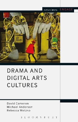 Drama and Digital Arts Cultures - MR David Cameron, Rebecca Wotzko, Professor Michael Anderson