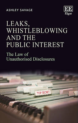 Leaks, Whistleblowing and the Public Interest - Ashley Savage