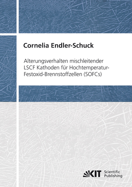 Alterungsverhalten mischleitender LSCF Kathoden für Hochtemperatur-Festoxid-Brennstoffzellen (SOFCs) - Cornelia Endler-Schuck