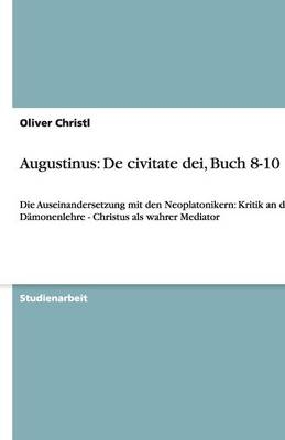 Augustinus: De civitate dei, Buch 8-10 - Oliver Christl