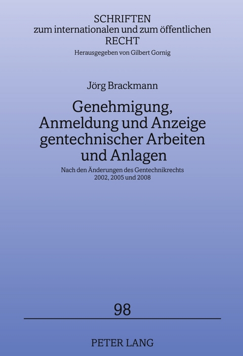 Genehmigung, Anmeldung und Anzeige gentechnischer Arbeiten und Anlagen - Jörg Brackmann