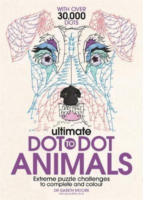 Ultimate Dot to Dot Animals - Gareth Moore