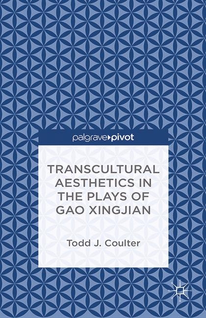 Transcultural Aesthetics in the Plays of Gao Xingjian - T. Coulter