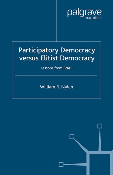 Participatory Democracy versus Elitist Democracy: Lessons from Brazil - W. Nylen, L. Dodd