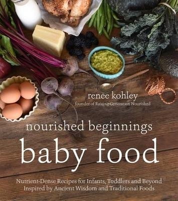 Nourished Beginnings Baby Food - Renee Kohley