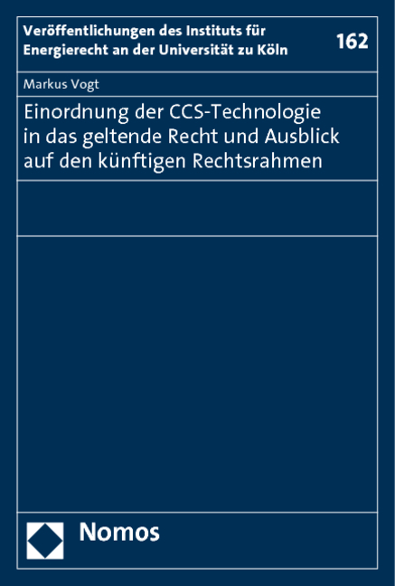 Einordnung der CCS-Technologie in das geltende Recht und Ausblick auf den künftigen Rechtsrahmen - Markus Vogt