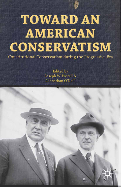 Toward an American Conservatism - Joseph W. Postell, Johnathan O'Neill