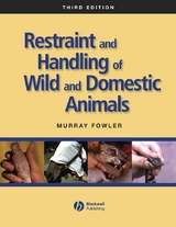 Restraint and Handling of Wild and Domestic Animals -  Murray Fowler