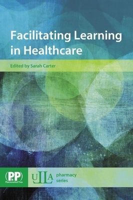 Facilitating Learning in Healthcare - 