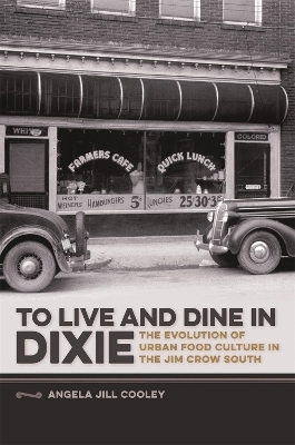 To Live and Dine in Dixie - Angela Jill Cooley