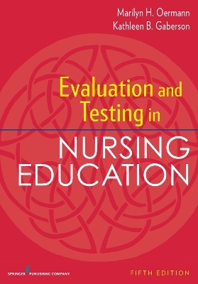 Evaluation and Testing in Nursing Education - Marilyn H. Oermann, Kathleen B. Gaberson
