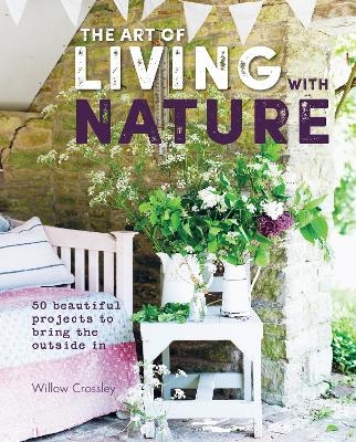 The Art of Living with Nature - Willow Crossley