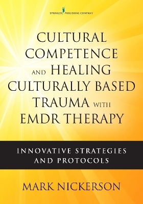 Cultural Competence and Healing Culturally Based Trauma with EMDR Therapy - Mark Nickerson