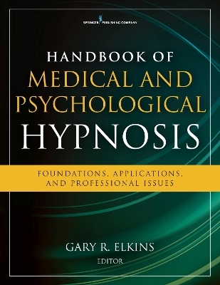 Handbook of Medical and Psychological Hypnosis - Gary Elkins
