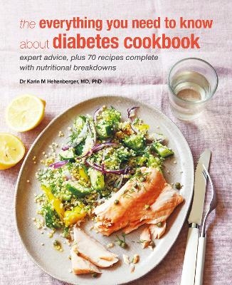 The Everything You Need To Know About Diabetes Cookbook - Dr. Karin M Hehenberger