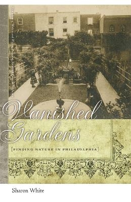 Vanished Gardens - Sharon White