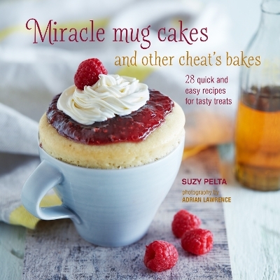 Miracle Mug Cakes and Other Cheat's Bakes - Suzy Pelta