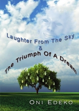 Laughter From The Sky & The Triumph Of A Dream - Oni Edeko