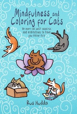 Mindfulness and Coloring for Cats - Rus Hudda