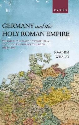 Germany and the Holy Roman Empire - Joachim Whaley