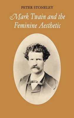 Mark Twain and the Feminine Aesthetic - Peter Stoneley