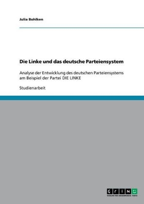 Die Linke und das deutsche Parteiensystem - Julia Bohlken