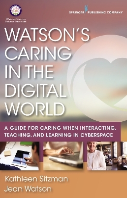 Watson's Caring in the Digital World - Kathleen Sitzman, Jean Watson
