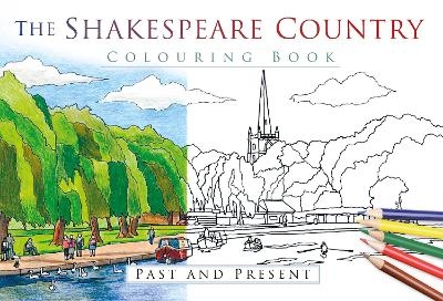 The Shakespeare Country Colouring Book: Past and Present