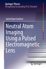 Neutral Atom Imaging Using a Pulsed Electromagnetic Lens - Jamie Ryan Gardner