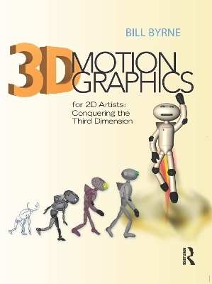 3D Motion Graphics for 2D Artists - Bill Byrne