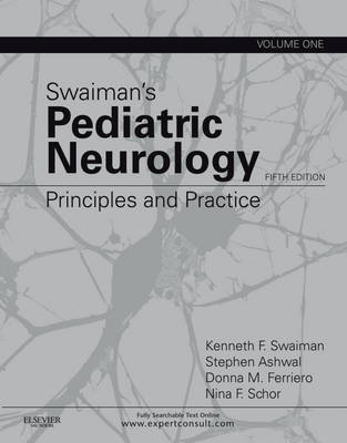 Swaiman's Pediatric Neurology - Kenneth F. Swaiman, Stephen Ashwal, Donna M Ferriero, Nina F Schor