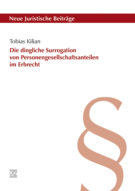 Die dingliche Surrogation von Personengesellschaftsanteilen im Erbrecht - Tobias Kilian