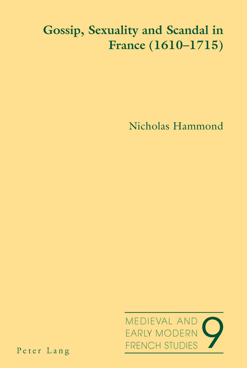 Gossip, Sexuality and Scandal in France (1610-1715) - Nicholas Hammond