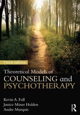 Theoretical Models of Counseling and Psychotherapy - Kevin A. Fall, Janice Miner Holden, Andre Marquis