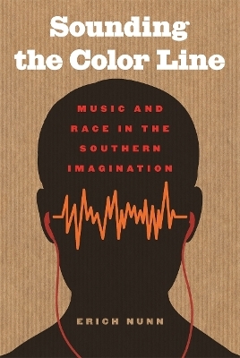 Sounding the Color Line - Erich Nunn