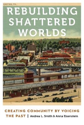 Rebuilding Shattered Worlds - A. Lynn Smith, Anna Eisenstein