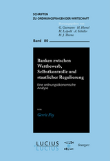 Banken zwischen Wettbewerb, Selbstkontrolle und staatlicher Regulierung - Gerrit Fey