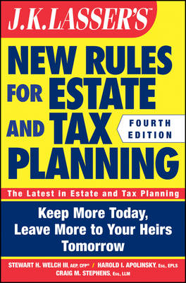 J. K. Lasser's New Rules for Estate and Tax Planning - Stewart H. Welch, Harold I. Apolinsky, Craig M. Stephens