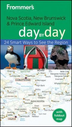 Frommer's Nova Scotia, New Brunswick and Prince Edward Island Day by Day - Paul Karr