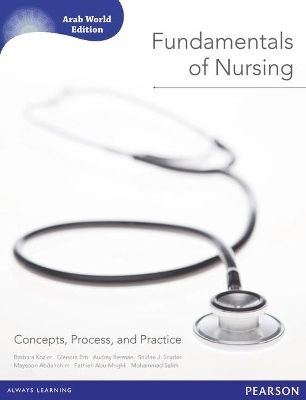 Fundamentals of Nursing (Arab World Editions) - Audrey J. Berman, Shirlee Snyder, Barbara Kozier, Glenora Erb, Maysoon S. Abdalrahim